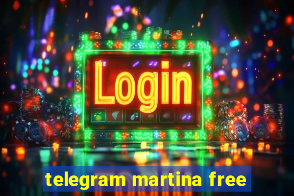 telegram martina free